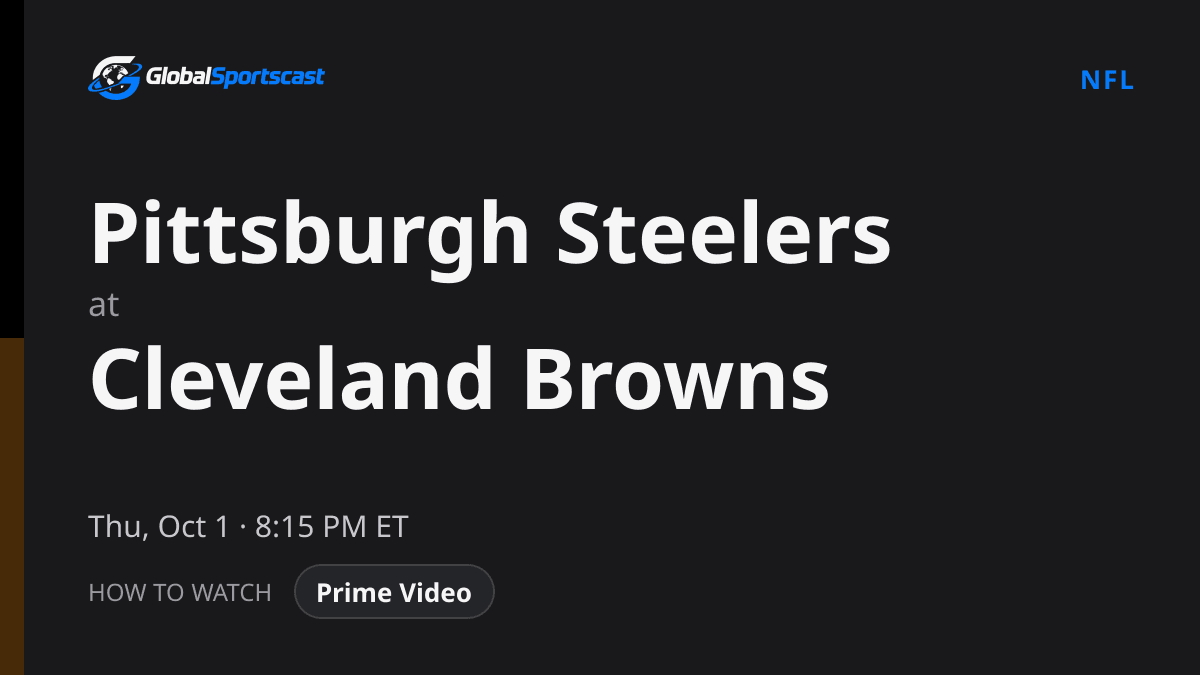 How to Watch Pittsburgh Steelers vs. Cleveland Browns: TV Channel, Time & Stream