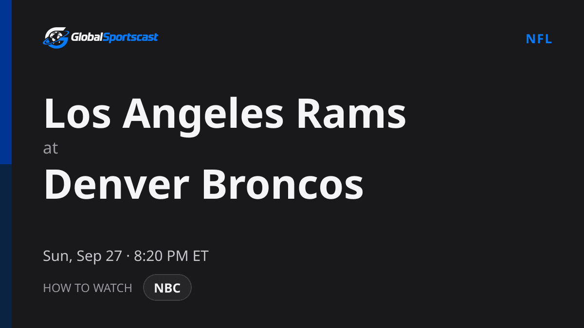 How to Watch Los Angeles Rams vs. Denver Broncos: TV Channel, Time & Stream