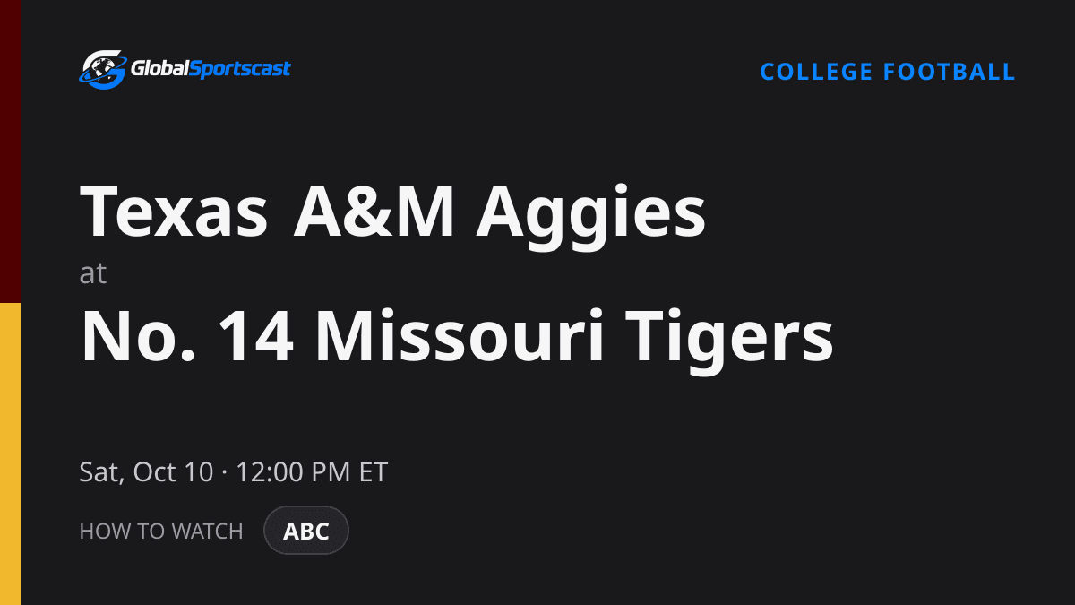 How to Watch Texas A&M Aggies vs. Missouri Tigers: TV Channel, Time & Stream